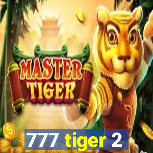 777 tiger 2